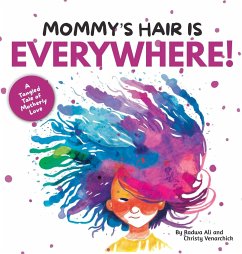 Mommy's Hair is Everywhere! - Ali, Radwa; Venarchick, Christy