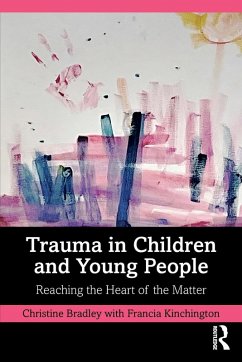 Trauma in Children and Young People - Bradley, Christine; Kinchington, Francia