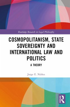Cosmopolitanism, State Sovereignty and International Law and Politics - Núñez, Jorge E