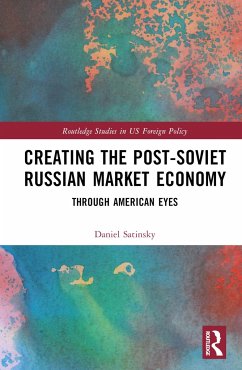 Creating the Post-Soviet Russian Market Economy - Satinsky, Daniel