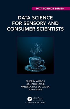 Data Science for Sensory and Consumer Scientists - Worch, Thierry (FrieslandCampina, Netherlands); Delarue, Julien (AgroParisTech, France); De Souza, Vanessa Rios (Aigora, USA)