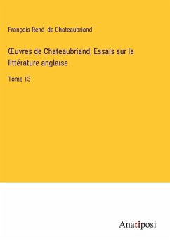¿uvres de Chateaubriand; Essais sur la littérature anglaise - Chateaubriand, François-René De