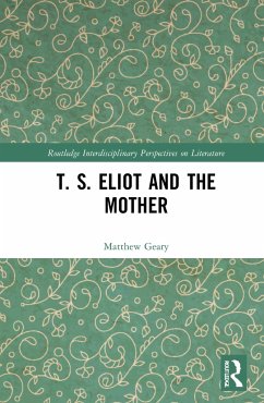 T. S. Eliot and the Mother - Geary, Matthew