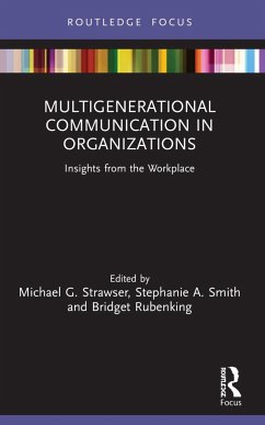 Multigenerational Communication in Organizations - G Strawser, Michael; A Smith, Stephanie; Rubenking, Bridget