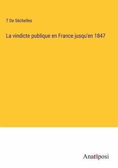 La vindicte publique en France jusqu'en 1847 - de Séchelles, T.