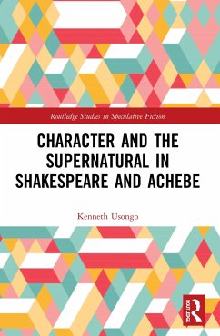 Character and the Supernatural in Shakespeare and Achebe - Usongo, Kenneth