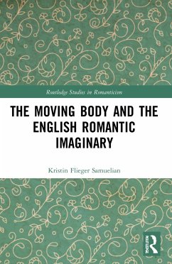 The Moving Body and the English Romantic Imaginary - Samuelian, Kristin Flieger