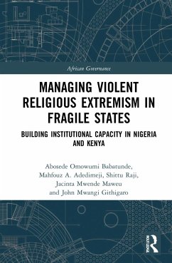 Managing Violent Religious Extremism in Fragile States - Babatunde, Abosede Omowumi; Adedimeji, Mahfouz A; Raji, Shittu