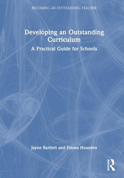 Developing an Outstanding Curriculum - Bartlett, Jayne; Housden, Emma