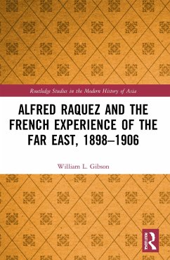 Alfred Raquez and the French Experience of the Far East, 1898-1906 - Gibson, William L