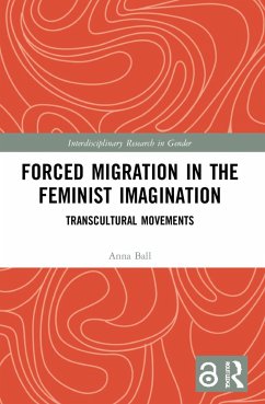 Forced Migration in the Feminist Imagination - Ball, Anna