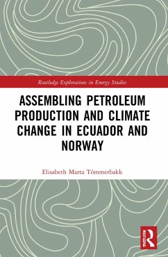 Assembling Petroleum Production and Climate Change in Ecuador and Norway - Tómmerbakk, Elisabeth Marta