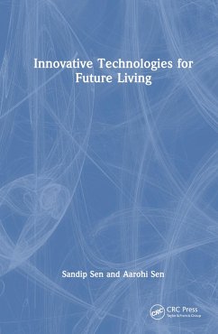 Innovative Technologies for Future Living - Sen, Sandip; Sen, Aarohi