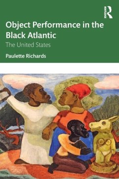 Object Performance in the Black Atlantic - Richards, Paulette