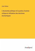 L'économie politique et la justice; Examen critique et réfutation des doctrines économiques