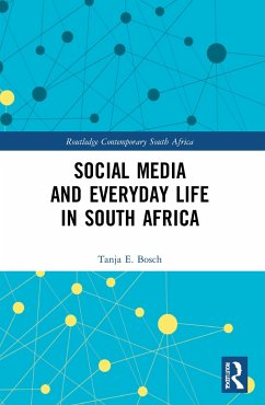 Social Media and Everyday Life in South Africa - Bosch, Tanja E