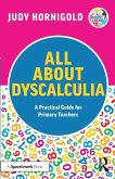 All About Dyscalculia: A Practical Guide for Primary Teachers