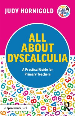 All About Dyscalculia: A Practical Guide for Primary Teachers - Hornigold, Judy