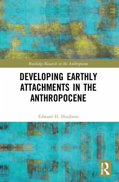 Developing Earthly Attachments in the Anthropocene - Huijbens, Edward H