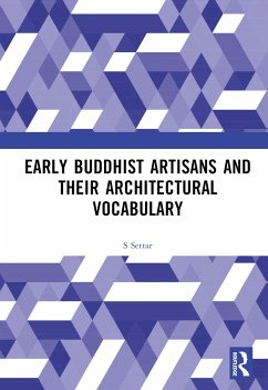 Early Buddhist Artisans and Their Architectural Vocabulary - Settar, S.