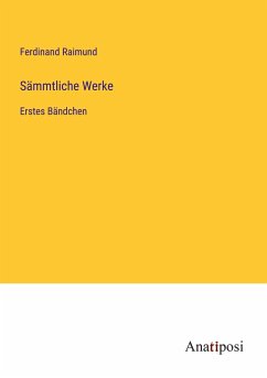 Sämmtliche Werke - Raimund, Ferdinand