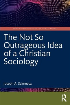 Cover The Not So Outrageous Idea of a Christian Sociology