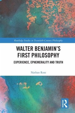 Walter Benjamin's First Philosophy - Ross, Nathan