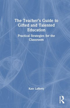 The Teacher's Guide to Gifted and Talented Education - Lafferty, Kate