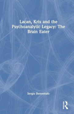 Lacan, Kris and the Psychoanalytic Legacy - Benvenuto, Sergio