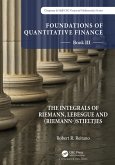 Foundations of Quantitative Finance: Book III. The Integrals of Riemann, Lebesgue and (Riemann-)Stieltjes (eBook, ePUB)