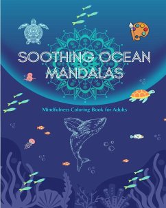 Soothing Ocean Mandalas   Mindfulness Coloring Book for Adults   Anti-Stress Sea Scenes for Full Relaxation - House, Mindfulness Publishing