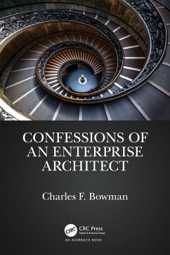 Confessions of an Enterprise Architect - Bowman, Charles F.