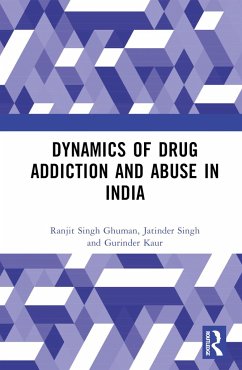 Dynamics of Drug Addiction and Abuse in India - Ghuman, Ranjit Singh; Singh, Jatinder; Kaur, Gurinder