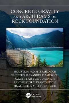 Concrete Gravity and Arch Dams on Rock Foundation - Vadim Izrailovich, Bronstein; Alexander Isaakovich, Vainberg; Erast Grigorievich, Gaziev