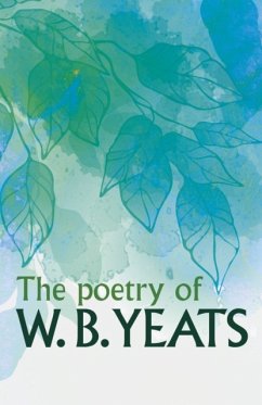 The Poetry of W. B. Yeats - Yeats, W. B.