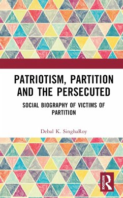 Patriotism, Partition and the Persecuted - Singharoy, Debal K