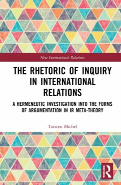 The Rhetoric of Inquiry in International Relations - Michel, Torsten