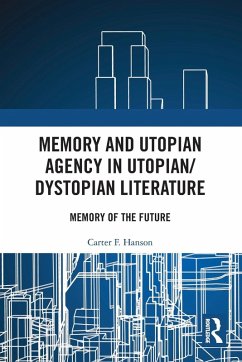 Memory and Utopian Agency in Utopian/Dystopian Literature - Hanson, Carter F.