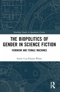 The Biopolitics of Gender in Science Fiction - Cox-Palmer-White, Emily
