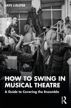 How to Swing in Musical Theatre - Elster, Jaye J.