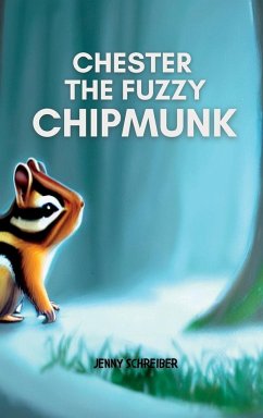 Chester the Fuzzy Chipmunk - Schreiber, Jenny