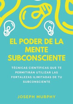 El Poder De La Mente Subconsciente - Murphy, Joseph