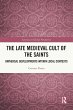 The Late Medieval Cult of the Saints - Bild 1