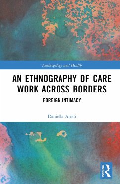 An Ethnography of Care Work Across Borders - Arieli, Daniella