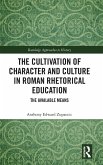 The Cultivation of Character and Culture in Roman Rhetorical Education