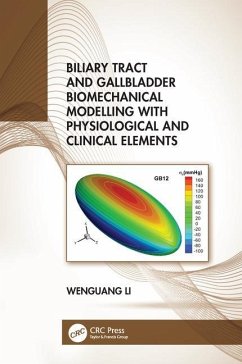 Biliary Tract and Gallbladder Biomechanical Modelling with Physiological and Clinical Elements - Li, Wenguang