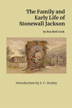 The Family and Early Life of Stonewall Jackson - Cook, Roy Bird