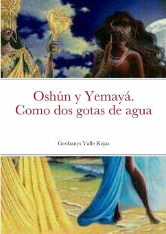 Oshún y Yemayá. Como dos gotas de agua - Valle Rojas, Geobanys