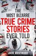 The Most Bizarre True Crime Stories... - Bild 1