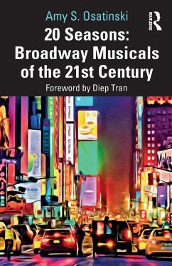 20 Seasons: Broadway Musicals of the 21st Century - Osatinski, Amy S.